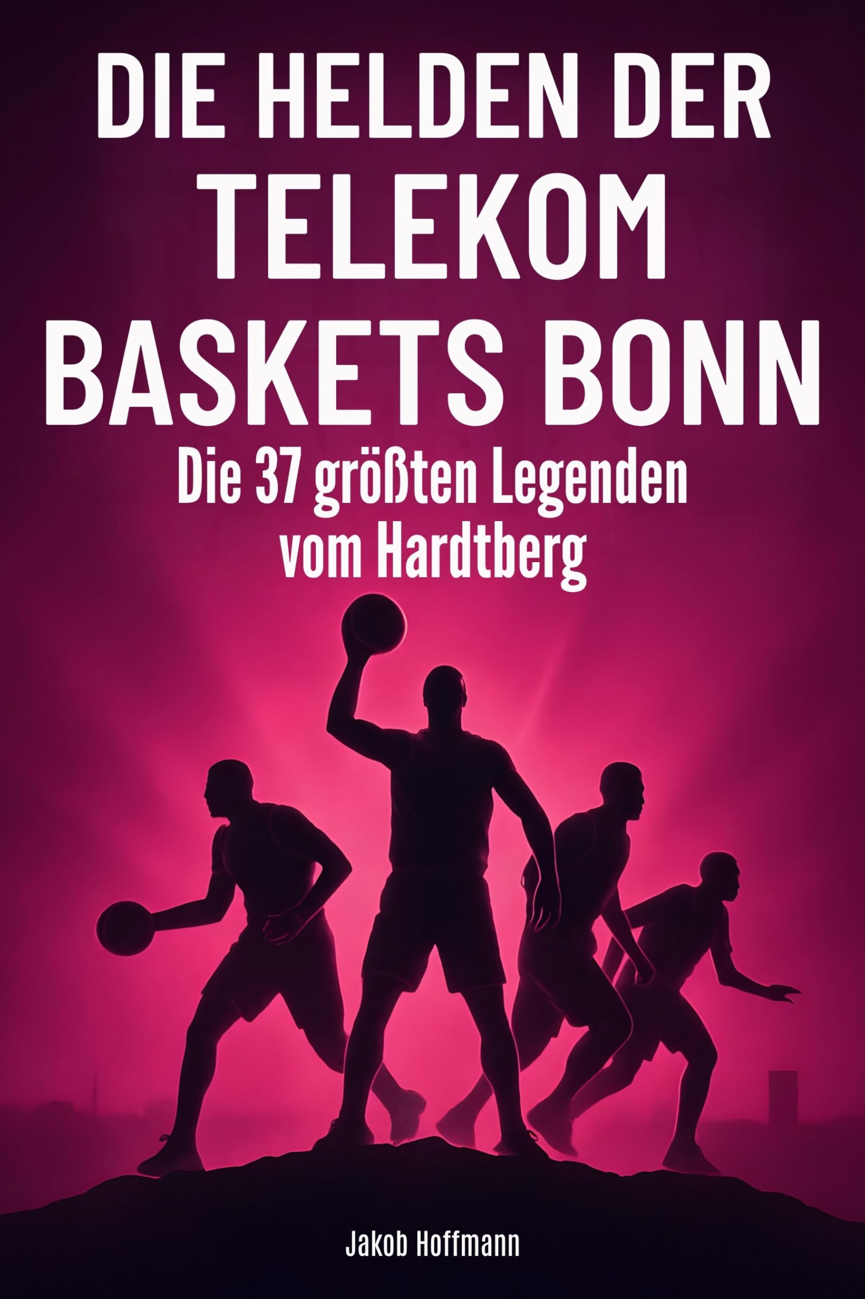 Die Helden der Telekom Baskets Bonn: Die 37 größten Legenden vom Hardtberg