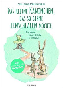 Das kleine Kaninchen, das so gerne einschlafen möchte: Die ideale Einschlafhilfe für Ihr Kind