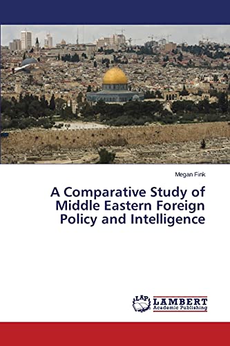 A Comparative Study of Middle Eastern Foreign Policy and Intelligence