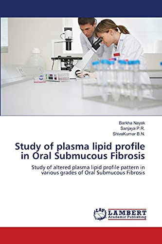 Study of plasma lipid profile in Oral Submucous Fibrosis: Study of altered plasma lipid profile pattern in various grades of Oral Submucous Fibrosis