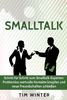 Smalltalk - Schritt für Schritt zum Smalltalk Experten: Problemlos wertvolle Kontakte knüpfen und neue Freundschaften schließen (Freunde finden, ... Smalltalk fr Anfnger, Ausstrahlung)