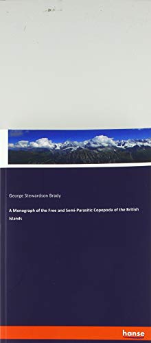 A Monograph of the Free and Semi-Parasitic Copepoda of the British Islands