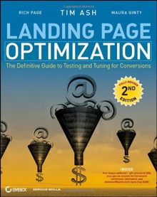 Landing Page Optimization: The Definitive Guide to Testing and Tuning for Conversions