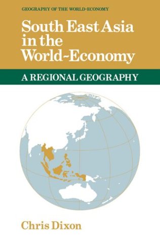 Southeast Asia in the World-Economy (Geography of the World-Economy)