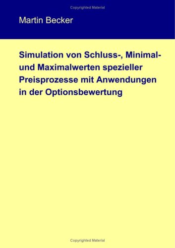 Simulation von Schluss-, Minimal- und Maximalwerten spezieller Preisprozesse mit Anwendungen in der Optionsbewertung