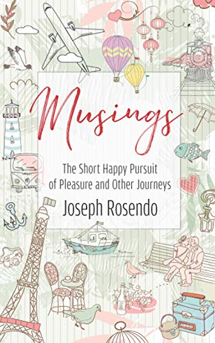 Musings: The Short Happy Pursuit of Pleasure and Other Journeys