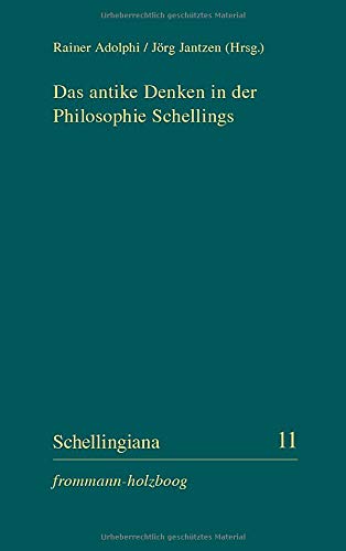 Das antike Denken in der Philosophie Schellings: POD IN VORBEREITUNG (Schellingiana, Band 11)