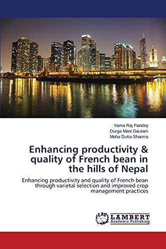 Enhancing productivity & quality of French bean in the hills of Nepal: Enhancing productivity and quality of French bean through varietal selection and improved crop management practices