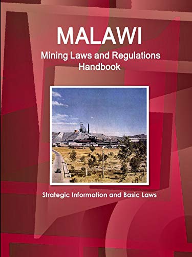 Malawi Mining Laws and Regulations Handbook - Strategic Information and Basic Laws (World Law Business Library)