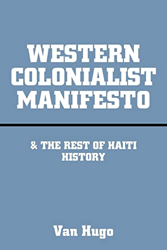 WESTERN COLONIALIST MANIFESTO: & The Rest of Haiti History