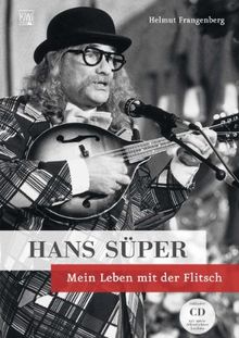 Hans Süper: Mein Leben mit der Flitsch Inklusive CD mit Klassikern und unveröffentlichen Liedern.: Mein Leben mit der Flitsch - mit Audio-CD