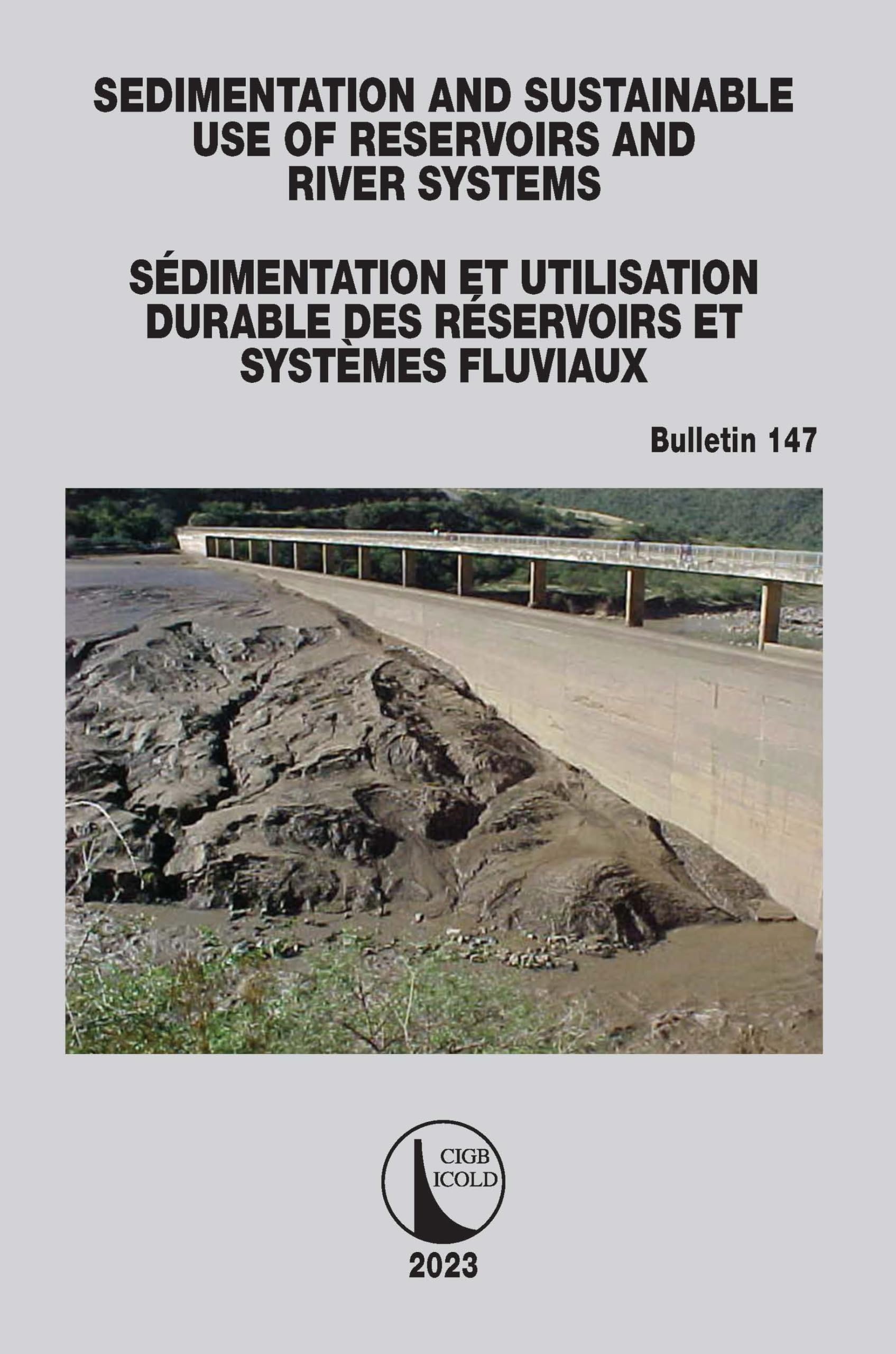 Sedimentation and Sustainable Use of Reservoirs and River Systems / Sédimentation et Utilisation Durable des Réservoirs et Systèmes Fluviaux (Icold Bulletins, 147)