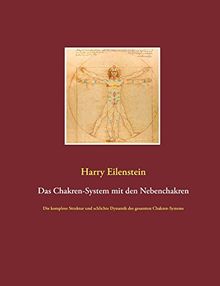 Das Chakren-System mit den Nebenchakren: Die komplexe Struktur und schlichte Dynamik des gesamten Chakren-Systems