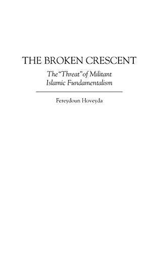 The Broken Crescent: The Threat of Militant Islamic Fundamentalism (National Committee on American Foreign Policy Study)