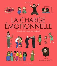 Un autre regard. Vol. 3. La charge émotionnelle : et autres trucs invisibles