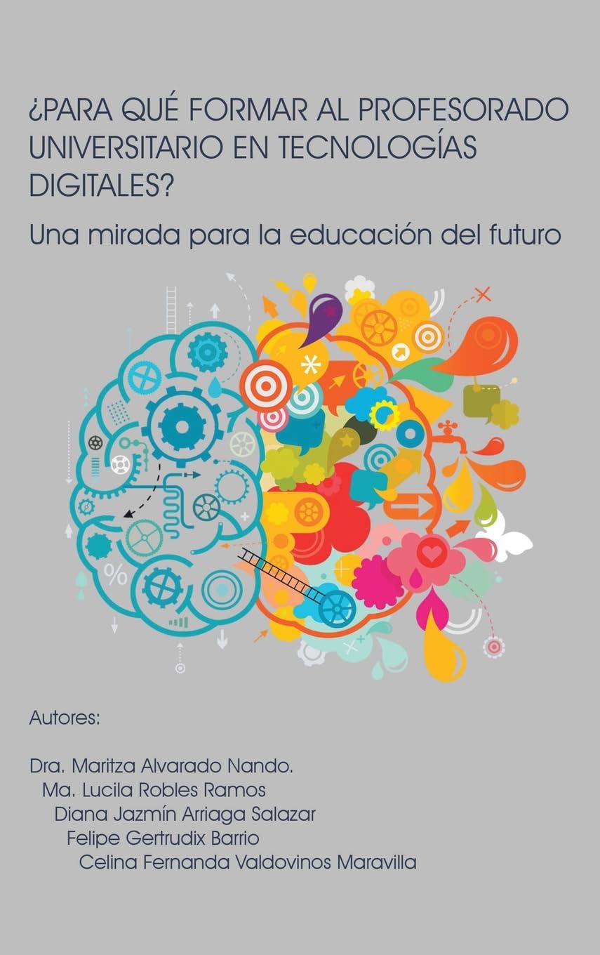 ¿PARA QUÉ FORMAR AL PROFESORADO UNIVERSITARIO EN TECNOLOGÍAS DIGITALES?: Una mirada para la educación del futuro