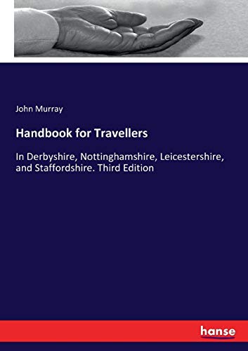 Handbook for Travellers: In Derbyshire, Nottinghamshire, Leicestershire, and Staffordshire. Third Edition