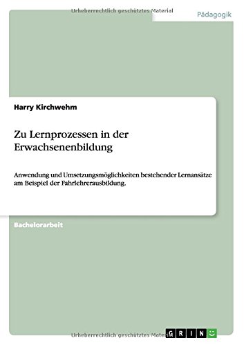 Zu Lernprozessen in der Erwachsenenbildung: Anwendung und Umsetzungsmöglichkeiten bestehender Lernansätze am Beispiel der Fahrlehrerausbildung