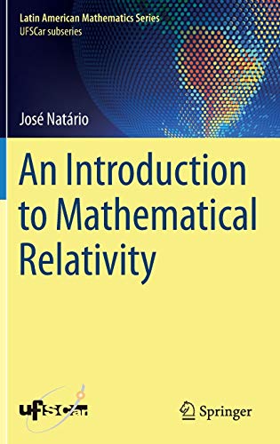 An Introduction to Mathematical Relativity (Latin American Mathematics Series)
