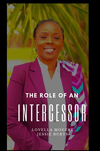The Role of an Intercessor Vol I: The Role, Function and Duty of an Intercessor