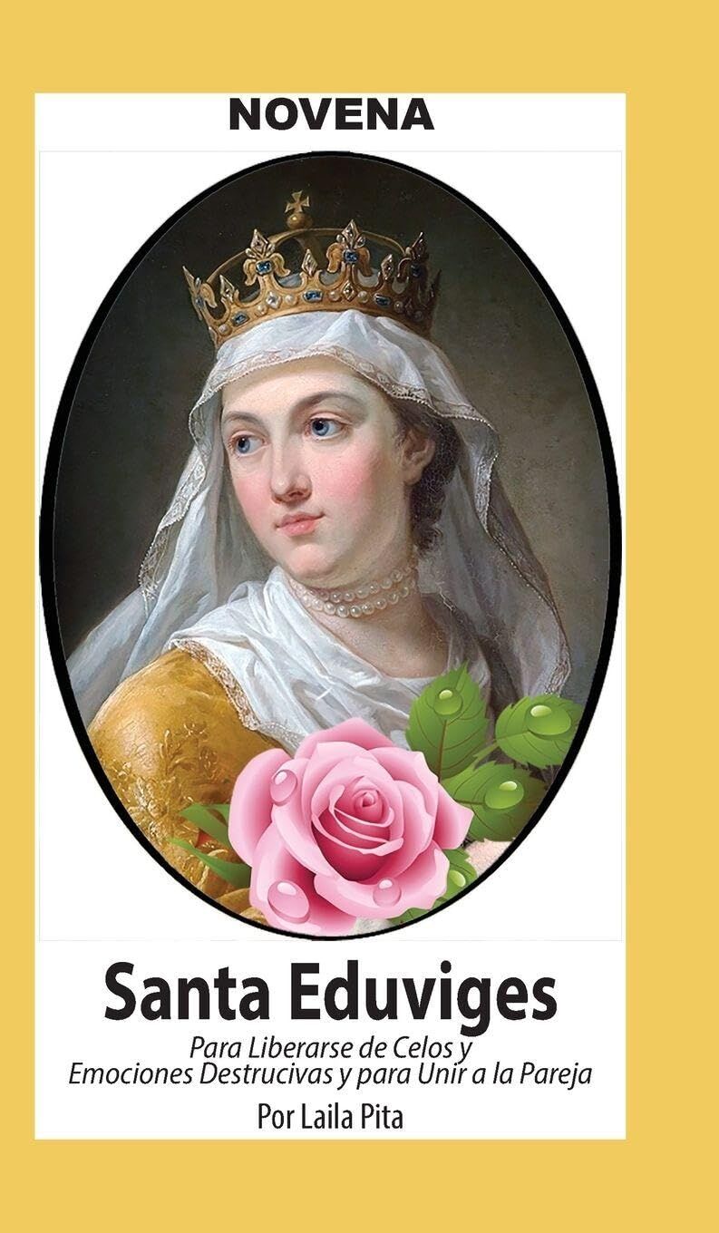 Novena De Santa Eduviges Para Liberarse de los Celos y Emociones Destructivas y para Unir a la Pareja