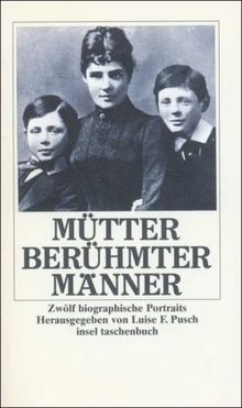 Mütter berühmter Männer: Zwölf biographische Portraits (insel taschenbuch)