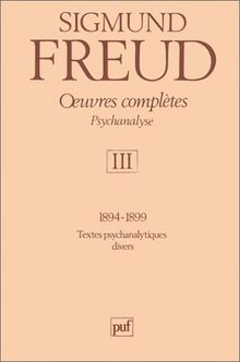 Oeuvres complètes : psychanalyse. Vol. 3. 1894-1899