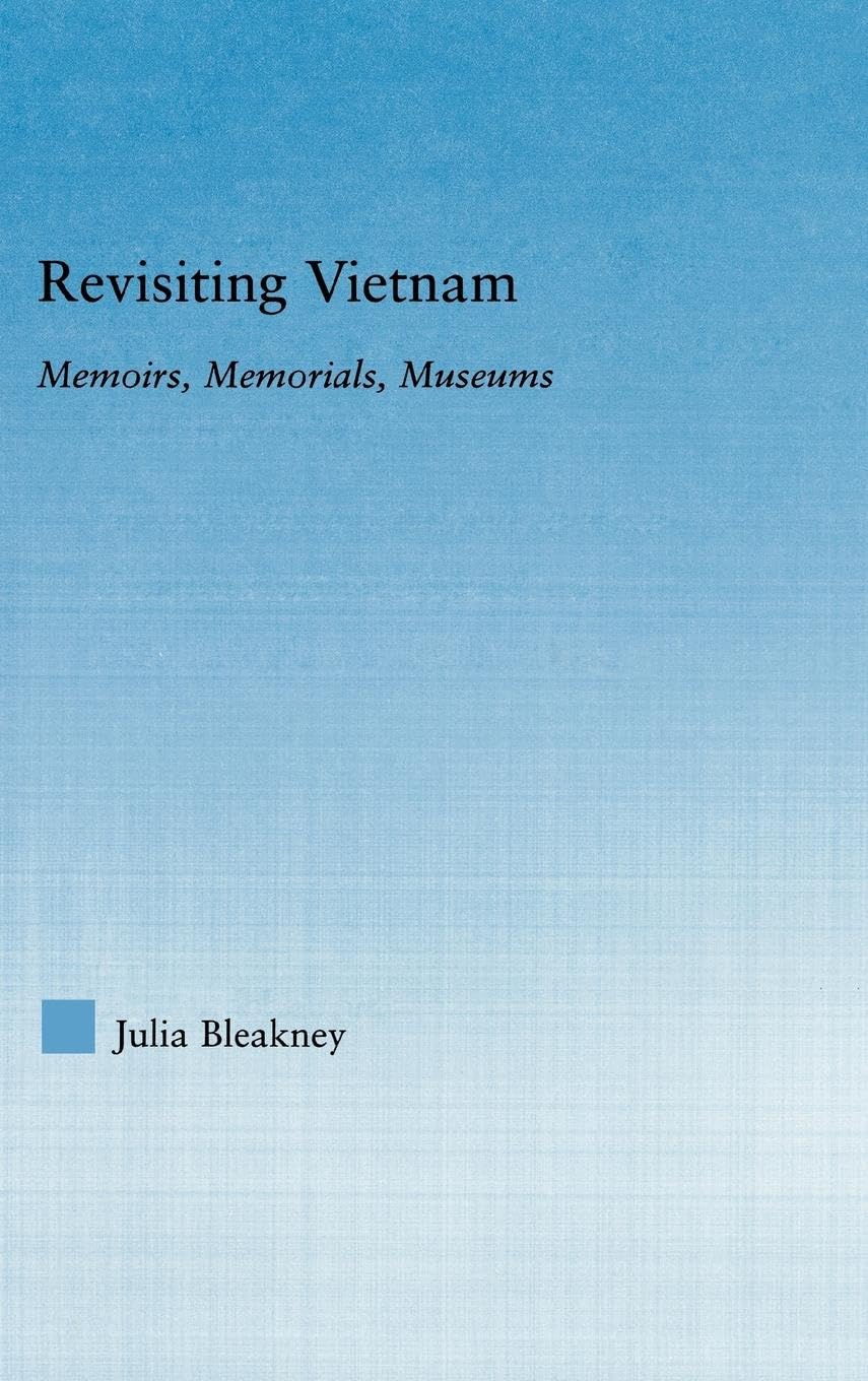 Revisiting Vietnam: Memoirs, Memorials, Museums (Literary Criticism And Cultural Theory)