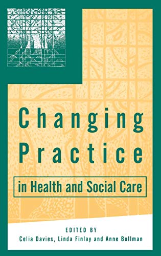 Changing Practice in Health and Social Care (Published in Association With the Open University)