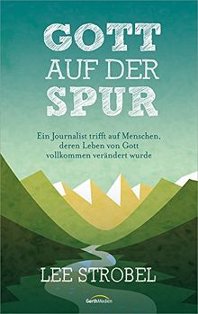 Gott auf der Spur: Ein Journalist trifft Menschen, deren Leben von Gott total verändert wurde.