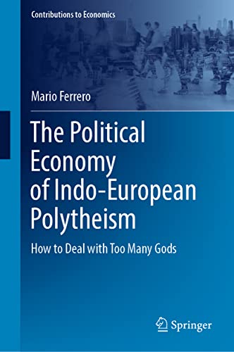 The Political Economy of Indo-European Polytheism: How to Deal with Too Many Gods (Contributions to Economics)