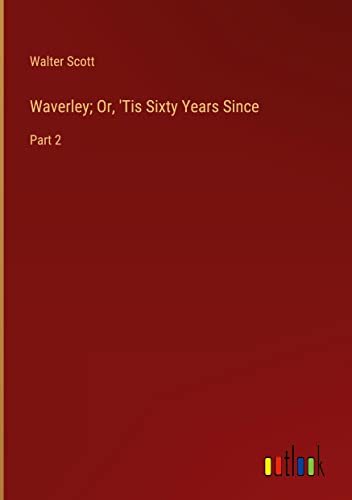 Waverley; Or, 'Tis Sixty Years Since: Part 2