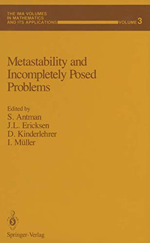 Metastability and Incompletely Posed Problems (The IMA Volumes in Mathematics and its Applications, 3, Band 3)