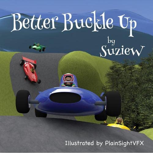 Better Buckle Up: A picture book to make car safety fun