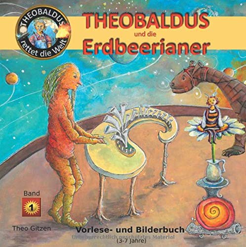 Theobaldus rettet die Welt: Theobaldus und die Erdbeerianer