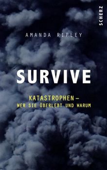 Survive: Katastrophen - wer sie überlebt und warum von Ripley, Amanda | Buch | Zustand sehr gut