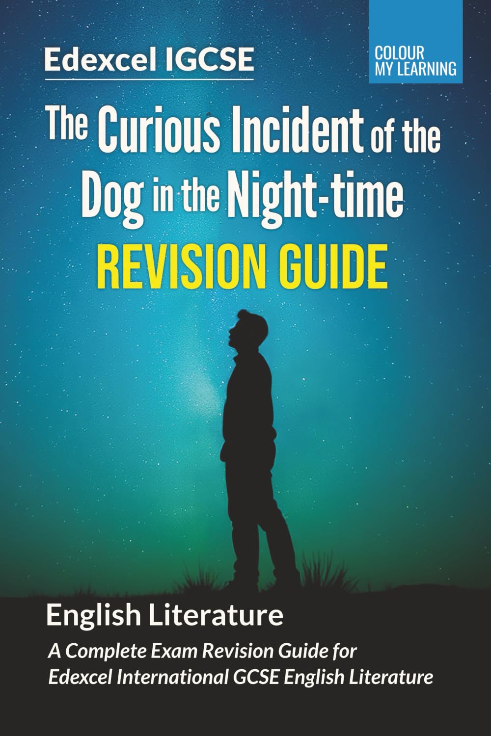 The Curious Incident of the Dog in the Night-time Edexcel IGCSE Revision Guide: Complete Exam Revision Guide for Edexcel IGCSE English Literature: A ... Complete Edexcel IGCSE Revision Series)