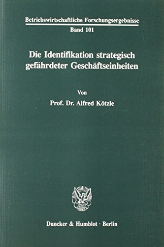 Die Identifikation strategisch gefährdeter Geschäftseinheiten. (Betriebswirtschaftliche Forschungsergebnisse)