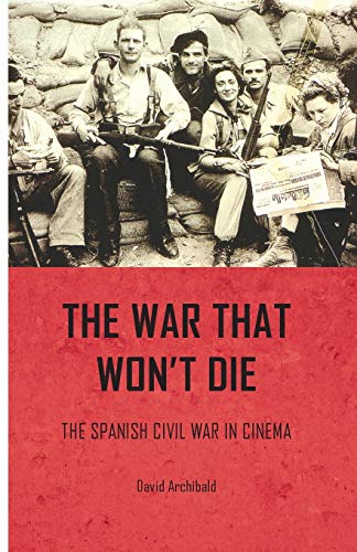 The War That Won't Die: The Spanish Civil War in Cinema
