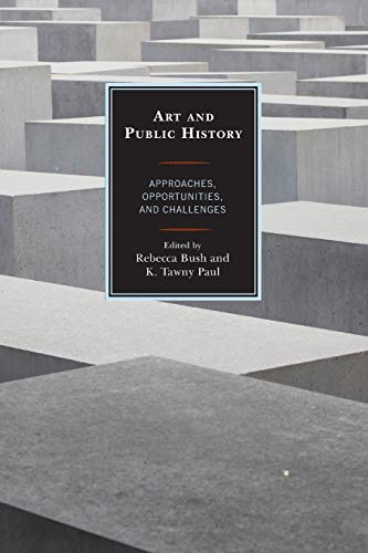 Art and Public History: Approaches, Opportunities, and Challenges (American Association for State and Local History)