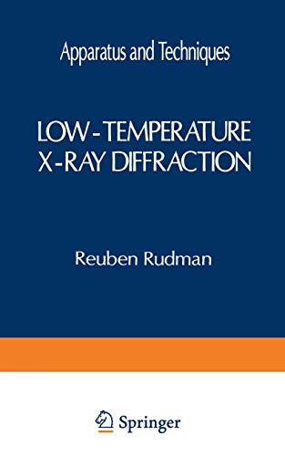 Low-Temperature X-Ray Diffraction: Apparatus and Techniques (Monographs in Low-Temperature Physics)