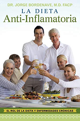 La Dieta Anti-Inflamatoria: El Rol De La Dieta Y Enfermedades Crónicas: El Rol de La Dieta y Enfermedades Cronicas