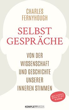 Selbstgespräche: Von der Wissenschaft und Geschichte unserer inneren Stimmen