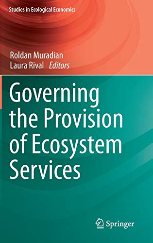 Governing the Provision of Ecosystem Services (Studies in Ecological Economics, 4, Band 4)