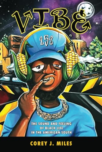 Vibe: The Sound and Feeling of Black Life in the American South (Margaret Walker Alexander Series in African American Studies)
