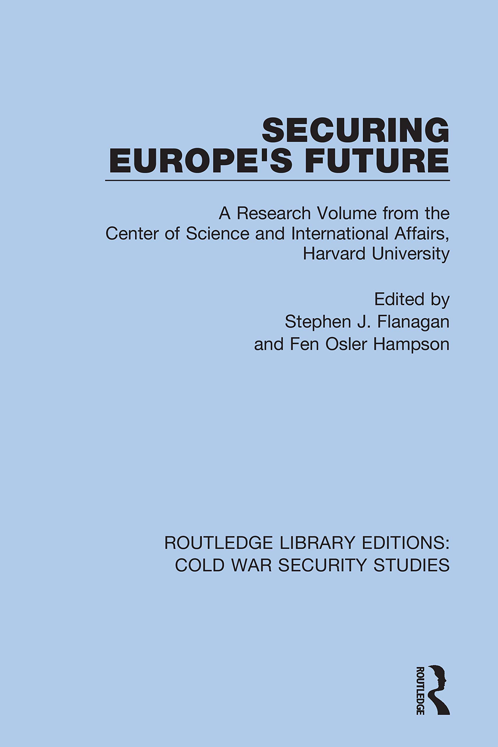 Securing Europe's Future: A Research Volume from the Center of Science and International Affairs, Harvard University (Routledge Library Editions: Cold War Security Studies, Band 42)