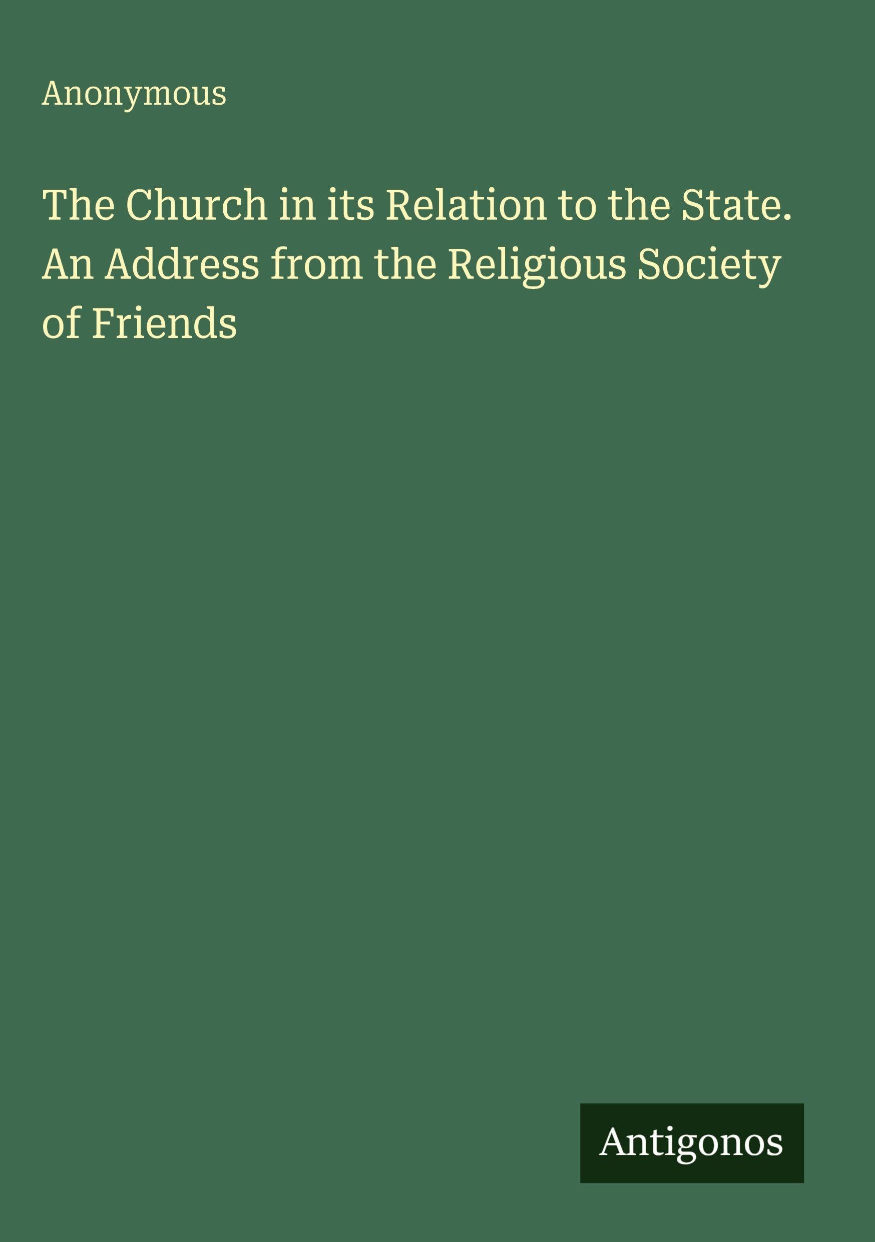 The Church in its Relation to the State. An Address from the Religious Society of Friends