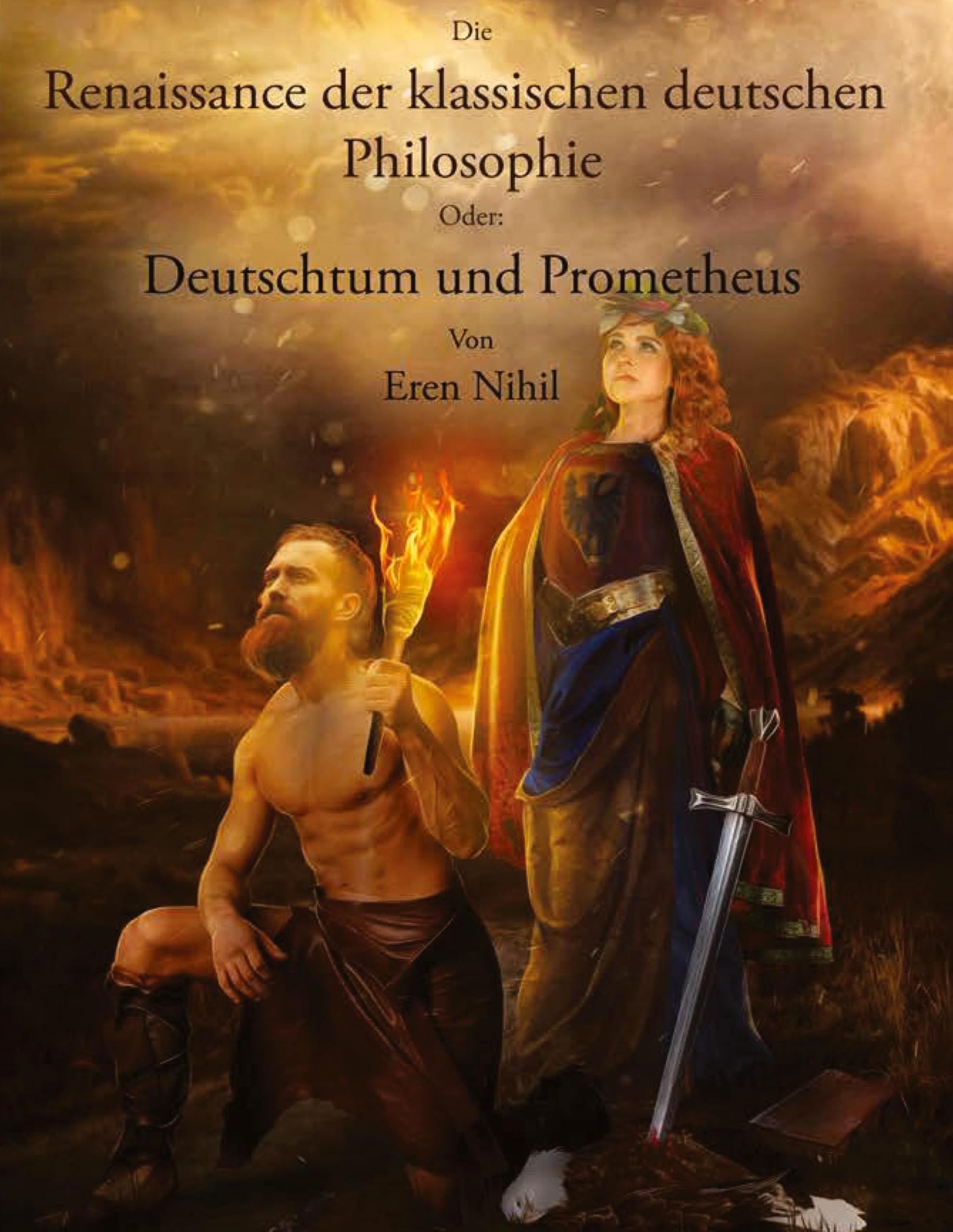Die Renaissance der klassischen deutschen Philosophie.: Oder: Deutschtum und Prometheus.