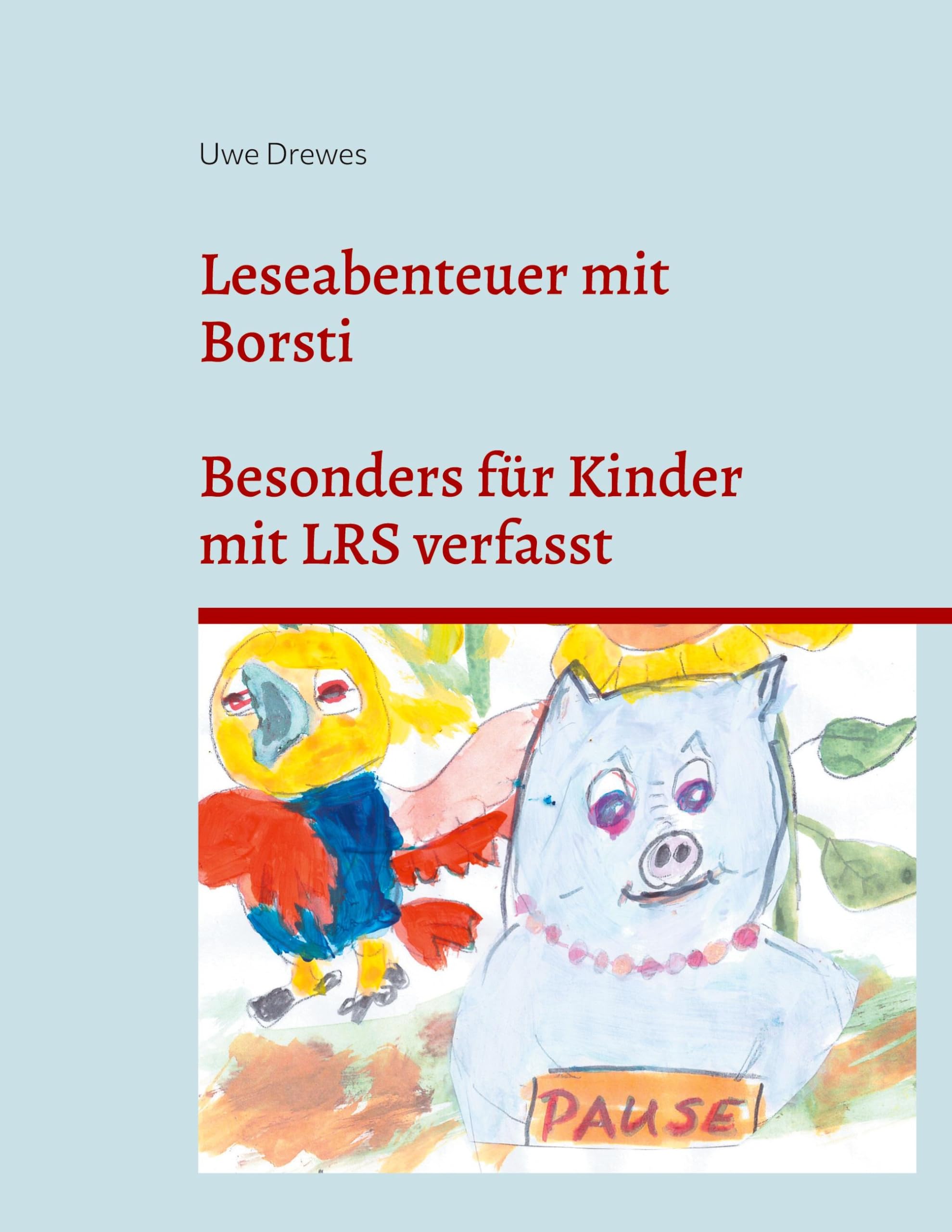 Leseabenteuer mit Borsti: Vom Autor besonders liebevoll gestaltet für Kinder mit LRS Symthomatik