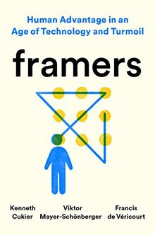 Framers: Human Advantage in an Age of Technology and Turmoil